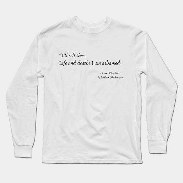 A Quote about Life from "King Lear” by William Shakespeare Long Sleeve T-Shirt by Poemit